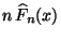 $ n\,\widehat F_n(x)$