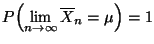 $\displaystyle P\Bigl(\lim\limits _{n\to\infty} \overline X_n =\mu\Bigr)=1$