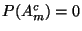 $ P(A_m^c) =0$