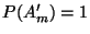 $ P(A^\prime_m)=1$