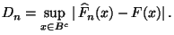 $\displaystyle D_n=\sup\limits_{x\in B^c}\vert\,\widehat F_n(x)-F(x)\vert\,.$