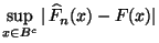 $\displaystyle \sup\limits_{x\in B^c}\vert\,\widehat F_n(x)-F(x)\vert$