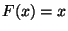 $ F(x)=x$