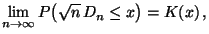 $\displaystyle \lim\limits_{n\to\infty}P\bigl(\sqrt{n}\,D_n\le x\bigr)= K(x)\,,$