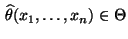 % latex2html id marker 26388
$ \,\widehat\theta(x_1,\ldots,x_n)\in\Theta$