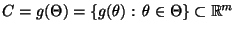 % latex2html id marker 26422
$ C=g(\Theta)=\{g(\theta):\,\theta\in\Theta\}\subset\mathbb{R}^m$