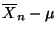 $ \overline X_n-\mu$