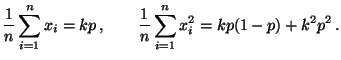$\displaystyle \frac{1}{n}\sum\limits _{i=1}^n x_i = kp\,,\qquad
\frac{1}{n}\sum\limits _{i=1}^n x_i^2 = kp(1-p)+k^2p^2\,.
$