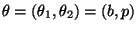 $ \theta=(\theta_1,\theta_2)=(b,p)$