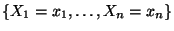 $ \{X_1=x_1,\ldots,X_n=x_n\}$