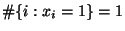 $ \char93 \{i:x_i=1\}=1$
