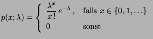 $\displaystyle p(x;\lambda)=\left\{\begin{array}{ll}\displaystyle
\frac{\lambda...
...,&\mbox{falls $x\in\{0,1,\ldots\}$}\\
0 & \mbox{sonst}
\end{array}\right.
$