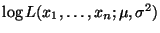 $ \log L(x_1,\ldots,x_n;\mu,\sigma^2)$
