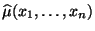$ \widehat\mu(x_1,\ldots,x_n)$