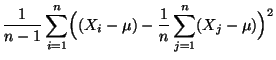 $\displaystyle \frac{1}{n-1}\sum\limits_{i=1}^n \Bigl((X_i-\mu)-
\frac{1}{n}\sum\limits_{j=1}^n (X_j-\mu)\Bigr)^2$