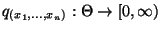 % latex2html id marker 26982
$ q_{(x_1,\ldots,x_n)}:\Theta\to[0,\infty)$