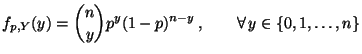 $\displaystyle f_{p,Y}(y)={n\choose y}p^y(1-p)^{n-y}\,,\qquad\forall\,
y\in\{0,1,\ldots,n\}
$
