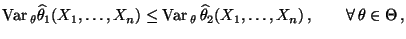 % latex2html id marker 27353
$\displaystyle {\rm Var\,}_\theta
\widehat\theta_1...
...theta\,\widehat\theta_2(X_1,\ldots,X_n)\,,
\qquad\forall\,\theta\in\Theta\,,
$