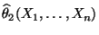 $ \widehat\theta_2(X_1,\ldots,X_n)$