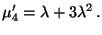 $\displaystyle \mu_4^\prime=\lambda+3\lambda^2\,.
$