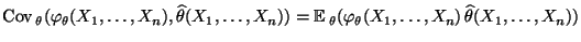 $\displaystyle {
{\rm Cov\,}_\theta(\varphi_\theta(X_1,\ldots,X_n),\widehat\thet...
...b{E}\,}_\theta(\varphi_\theta(X_1,\ldots,X_n)\,\widehat\theta(X_1,\ldots,X_n))}$