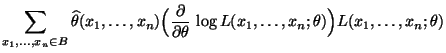 $\displaystyle \sum\limits_{x_1,\ldots,x_n\in
B}\widehat\theta(x_1,\ldots,x_n)
\...
...l}{\partial\theta}\,\log
L(x_1,\ldots,x_n;\theta)\Bigr)L(x_1,\ldots,x_n;\theta)$