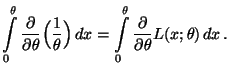 $\displaystyle \int\limits_0^\theta
\frac{\partial}{\partial\theta}\Bigl(\frac{1...
...r)\,dx =
\int\limits_0^\theta
\frac{\partial}{\partial\theta}L(x;\theta)\,dx\,.$