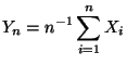 $\displaystyle Y_n=n^{-1}\sum\limits_{i=1}^n X_i
$