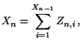 $\displaystyle X_n= \sum\limits_{i=1}^{X_{n-1}} Z_{n,i}\,,$