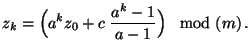 $\displaystyle z_k=\Bigl(a^k z_0+c\;\frac{a^k-1}{a-1}\Bigr)\,\mod (m)\,.$