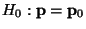 $ H_0:{\mathbf{p}}={\mathbf{p}}_0$