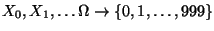 $ X_0,X_1,\ldots\Omega\to\{0,1,\ldots,999\}$