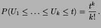 $\displaystyle P(U_1\le\ldots\le U_k\le t)=\frac{t^k}{k!}\,.$