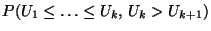 $\displaystyle P(U_1\le\ldots\le U_k,\,U_k> U_{k+1})$