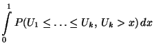 $\displaystyle \int\limits_0^1
P(U_1\le\ldots\le U_k,\,U_k>x)\, dx$