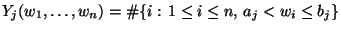 $ Y_j(w_1,\ldots,w_n)=\char93 \{i:\, 1\le i\le n,\, a_j<w_i\le
b_j\}$