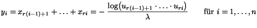 $\displaystyle y_i=x_{r(i-1)+1}+\ldots+ x_{ri}=-\;\frac{\log
\bigl(u_{r(i-1)+1}\cdot\ldots\cdot u_{ri}\bigr)}{\lambda}\qquad
\mbox{fr $i=1,\ldots,n$}
$