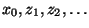 $ x_0,z_1,z_2,\ldots$