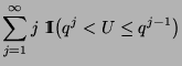 $\displaystyle \sum\limits_{j=1}^\infty j\;{1\hspace{-1mm}{\rm I}}\bigl(q^j<U\le q^{j-1}\bigr)$