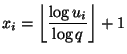 $\displaystyle x_i=\left\lfloor\frac{\log u_i}{\log q}\right\rfloor +1
$