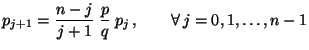 $\displaystyle p_{j+1}=\frac{n-j}{j+1}\;\frac{p}{q}\;p_j\,,\qquad\forall\,
j=0,1,\ldots,n-1
$