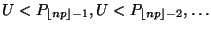 $ U<P_{{\left\lfloor np\right\rfloor}-1},U<P_{{\left\lfloor np\right\rfloor}-2},\ldots$