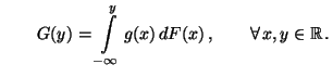 $\displaystyle \qquad G(y)=\int\limits_{-\infty}^y g(x)\,dF(x)\,,\qquad \forall\, x,y\in\mathbb{R}\,.$