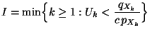 $\displaystyle I=\min\Bigl\{k\ge 1: U_k<\frac{q_{X_k}}{c\,p_{X_k}}\Bigr\}$