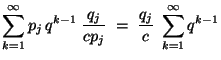 $\displaystyle \sum\limits_{k=1}^\infty p_j\,q^{k-1}\;\frac{q_j}{cp_j}
\;=\;\frac{q_j}{c}\; \sum\limits_{k=1}^\infty q^{k-1}$