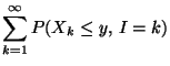 $\displaystyle \sum\limits_{k=1}^\infty P(X_k\le y,\, I=k)$