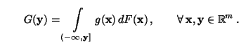 $\displaystyle \qquad G({\mathbf{y}})=\int\limits_{(-\infty,{\mathbf{y}}]} g({\m...
...dF({\mathbf{x}})\,,\qquad \forall\, {\mathbf{x}},{\mathbf{y}}\in\mathbb{R}^m\,.$