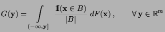 $\displaystyle G({\mathbf{y}})=\int\limits_{(-\infty,{\mathbf{y}}]}\;\frac{{1\hs...
...}{\vert B\vert}\;dF({\mathbf{x}})\,,\qquad\forall\,{\mathbf{y}}\in\mathbb{R}^m
$