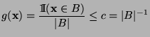 $\displaystyle g({\mathbf{x}})=\frac{{1\hspace{-1mm}{\rm I}}({\mathbf{x}}\in B)}{\vert B\vert}\le
c=\vert B\vert^{-1}$