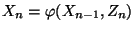 $\displaystyle X_n=\varphi(X_{n-1},Z_n)$